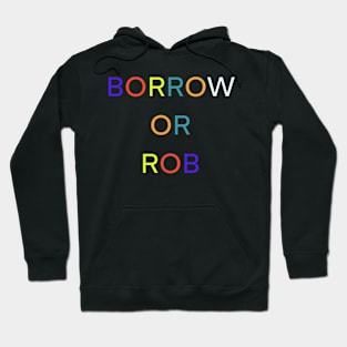 BORROW OR ROB PALINDROME 3 Hoodie